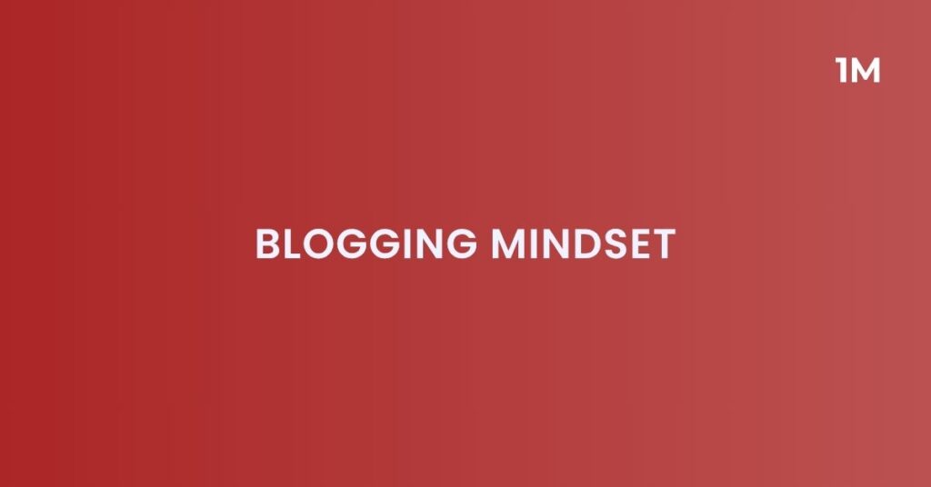 How to Build a Strong Blogging Mindset in 2025?