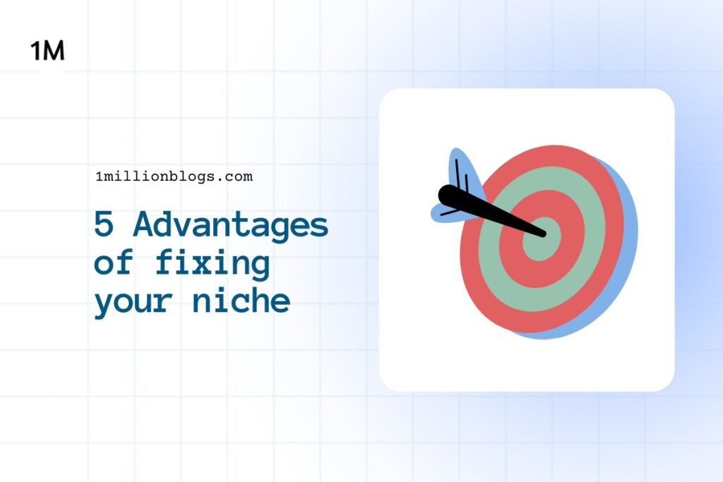5 Benefits of Fixing Your Writing Niche (List of 25 Niches for 2024)